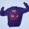 You make me smile :) sweatshirt