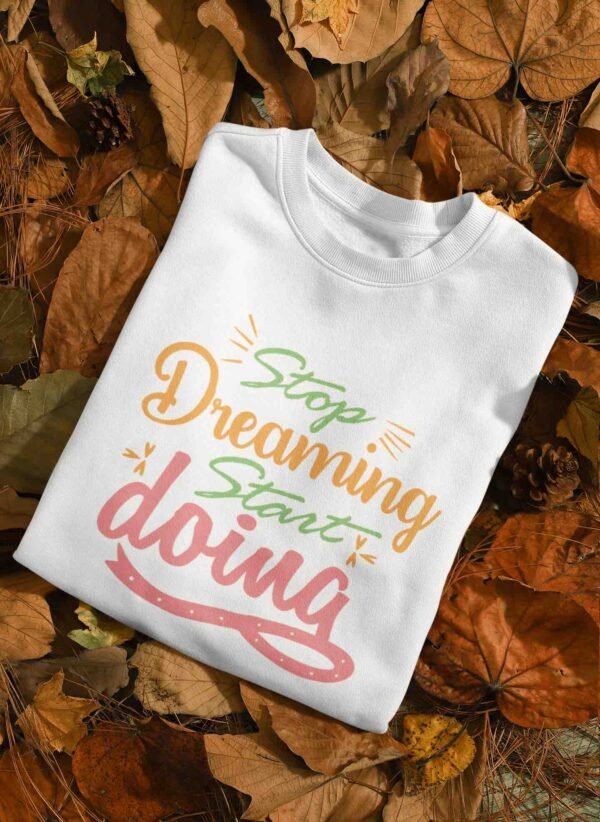 stop dreaming start doing - Image 3