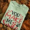 You make me smile :) sweatshirt - Image 2